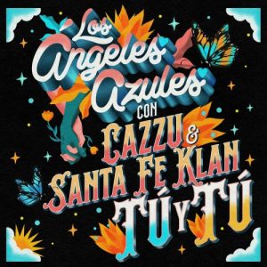 Los Angeles Azules Ft. Cazzu Y Santa Fe Klan – Tú Y Tú